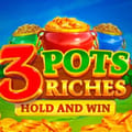 3 Pots Riches: Hold and Win