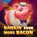 Bankin Even More Bacon Jackpot Royale