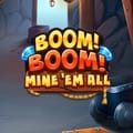 Boom! Boom! Mine 'em All
