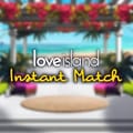 Love Island - Instant Match
