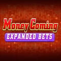 Money Coming Expanded Bets