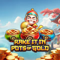 Rake It In Pots Of Gold