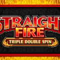 Straight Fire Triple Double Spin