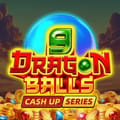 9 Dragon Balls: Cash Up