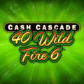 Cash Cascade - 40 Wild Fire 6