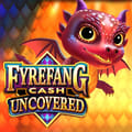 Fyrefang Cash Uncovered