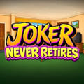 Joker Never Retires