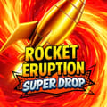 Rocket Eruption Super Drop