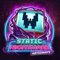 Static Nightmare Abyssways™