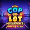 Cop The Lot Megaways Powerplay
