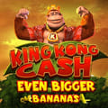 King Kong Cash Even Bigger Bananas