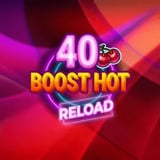 40 Boost Hot RELOAD