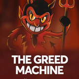 The Greed Machine