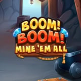 Boom! Boom! Mine 'em All