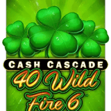 Cash Cascade - 40 Wild Fire 6 [Linked]