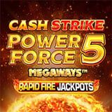 Cash Strike Power Force 5 Megaways Rapid Fire