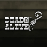Dead or Alive