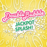 Double Bubble Jackpot Splash