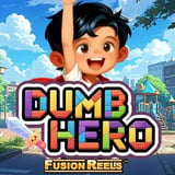 Dumb Hero Fusion Reels