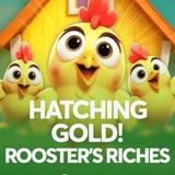 Hatching Gold! Rooster's Riches