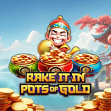 Rake It In Pots Of Gold