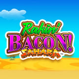 Rakin' Bacon Sahara