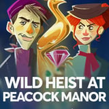 Wild Heist at Peacock Manor