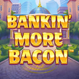 Bankin' More Bacon™