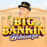 Big Bankin Bonanza™