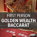 First Person Golden Wealth Baccarat