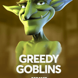 Greedy Goblins