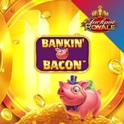 Bankin' Bacon Jackpot Royale 