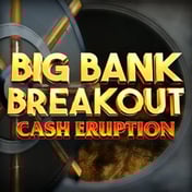 Cash Eruption Big Bank Breakout