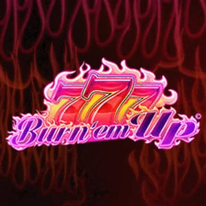777 Burn Em Up