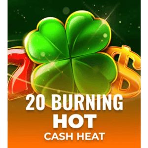 20 Burning Hot Cash Heat
