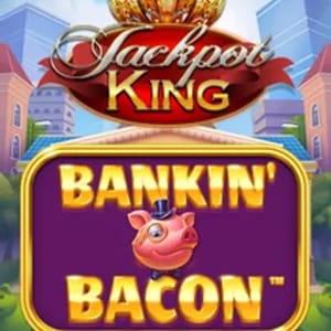 Bankin' Bacon Jackpot King