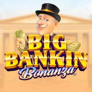 Big Bankin Bonanza