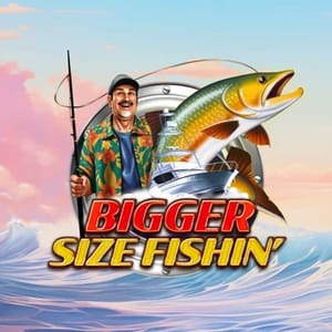 Bigger Size Fishin'