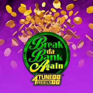 Break Da Bank Again 4Tune Reels