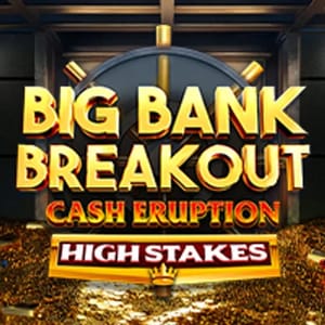 Cash Eruption Big Bank Breakout High Stakes