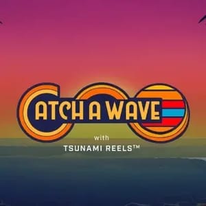 Catch A Wave with Tsunami Reels