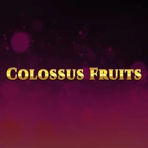 Colossus Fruits