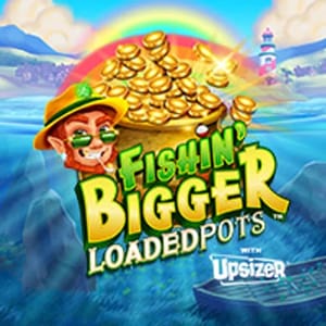 Fishin' Bigger Loaded Pots