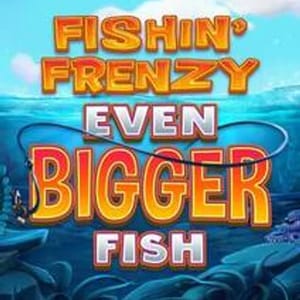 Fishin Frenzy Even Bigger Fish