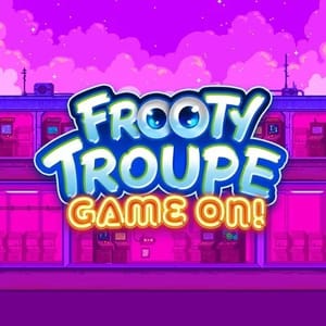 Frooty Troupe - Game on!
