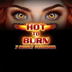 Hot To Burn 7 Deadly Spins