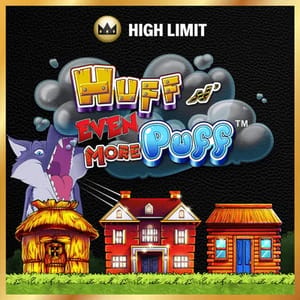 Huff N' Even More Puff High Limit