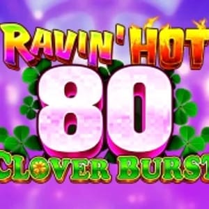 Ravin' Hot 80 Clover Burst