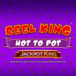 Reel King Riches Hot to Pot Jackpot King
